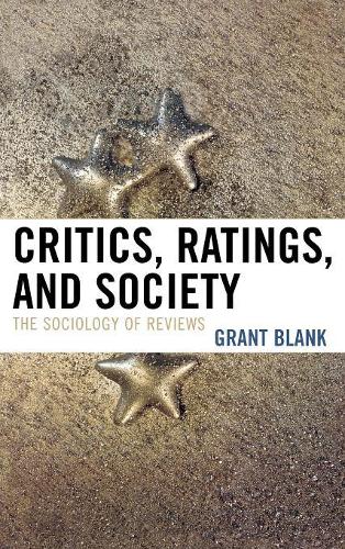 Бумажная книга «Critics, Ratings, and Society: The Sociology of Reviews», автор Грант Бланк - фото №1