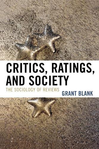 Бумажная книга «Critics, Ratings, and Society: The Sociology of Reviews», автор Грант Бланк - фото №1