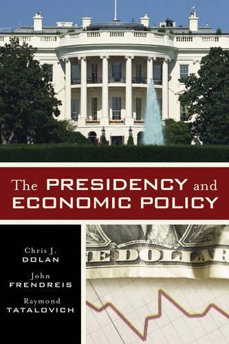 Паперова книга «The Presidency and Economic Policy», авторів Кріс Дж. Долан, Джон Френдрейс, Реймонд Таталович - фото №1