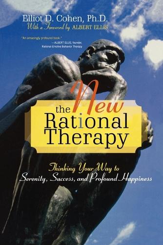 Бумажная книга «The New Rational Therapy: Thinking Your Way to Serenity, Success, and Profound Happiness», автор Эллиот Д. Коэн - фото №1