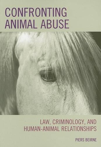 Паперова книга «Confronting Animal Abuse: Law, Criminology, and Human-Animal Relationships», автор П'єр Беарн - фото №1