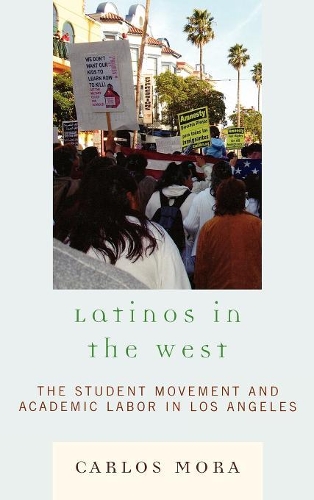 Бумажная книга «Latinos in the West: The Student Movement and Academic Labor in Los Angeles», автор Карлос Мора - фото №1