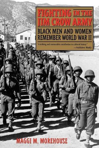 Бумажная книга «Fighting in the Jim Crow Army: Black Men and Women Remember World War II», автор Магги М. Морхаус - фото №1