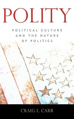 Бумажная книга «Polity: Political Culture and the Nature of Politics», автор Крейг Л. Карр - фото №1