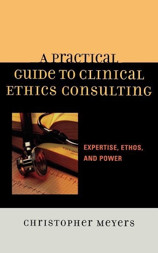 Бумажная книга «A Practical Guide to Clinical Ethics Consulting: Expertise, Ethos and Power», автор Кристофер Майерс - фото №1