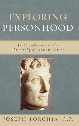 Бумажная книга «Exploring Personhood: An Introduction to the Philosophy of Human Nature», автор Джозеф Торчиа - фото №1