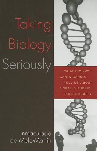Паперова книга «Taking Biology Seriously: What Biology Can and Cannot Tell Us About Moral and Public Policy Issues», автор Інмакулада де Мело-Мартін - фото №1