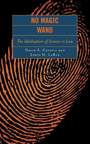 Бумажная книга «No Magic Wand: The Idealization of Science in Law», авторов Дэвид С. Каудилл, Льюис Х. ЛаРю - фото №1