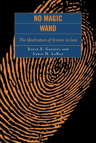 Бумажная книга «No Magic Wand: The Idealization of Science in Law», авторов Дэвид С. Каудилл, Льюис Х. ЛаРю - фото №1
