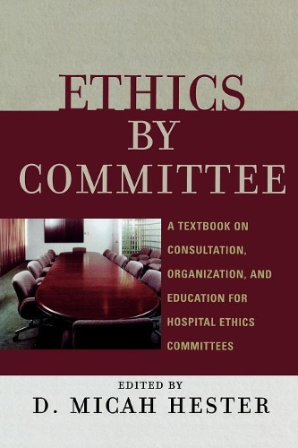 Паперова книга «Ethics by Committee: A Textbook on Consultation, Organization, and Education for Hospital Ethics Committees», автор Міка Д. Хестер - фото №1