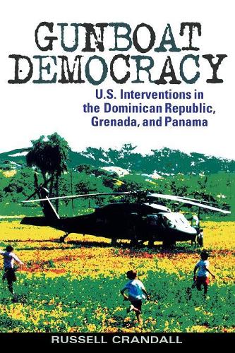 Паперова книга «Gunboat Democracy: U.S. Interventions in the Dominican Republic, Grenada, and Panama», автор Рассел Крендалл - фото №1