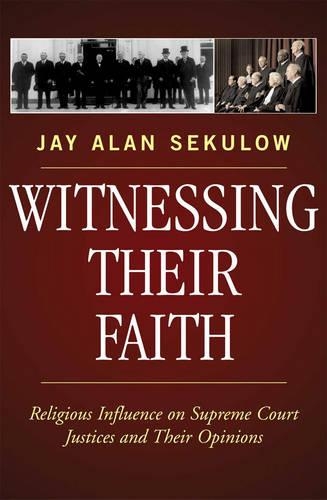 Бумажная книга «Witnessing Their Faith: Religious Influence on Supreme Court Justices and Their Opinions», автор Джей Алан Секулоу - фото №1