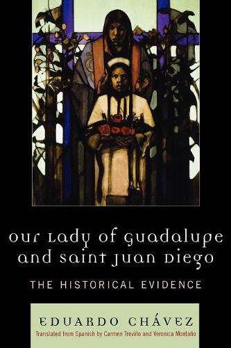 Бумажная книга «Our Lady of Guadalupe and Saint Juan Diego: The Historical Evidence», автор Эдуардо Чавес - фото №1