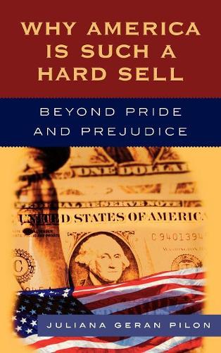 Бумажная книга «Why America Is Such a Hard Sell: Beyond Pride and Prejudice», автор Джулиана Джеран Пилон - фото №1
