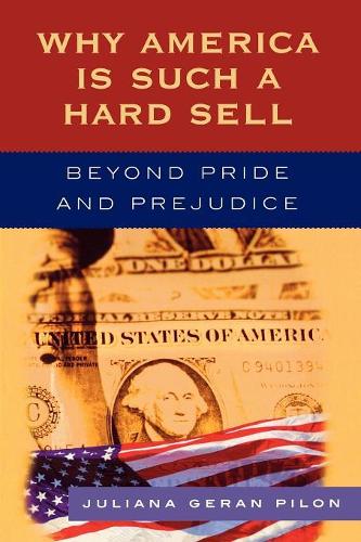 Бумажная книга «Why America Is Such a Hard Sell: Beyond Pride and Prejudice», автор Джулиана Джеран Пилон - фото №1