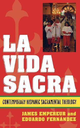 Бумажная книга «La Vida Sacra: Contemporary Hispanic Sacramental Theology», авторов Эдуардо Фернандес, Джеймс Эмперер - фото №1