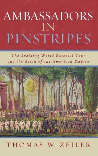 Paper book «Ambassadors in Pinstripes: The Spalding World Baseball Tour and the Birth of the American Empire», author Thomas W. Zeiler - фото №1