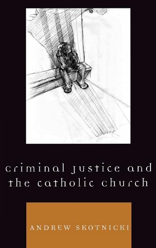 Бумажная книга «Criminal Justice and the Catholic Church», автор Эндрю Скотницки - фото №1