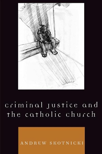 Бумажная книга «Criminal Justice and the Catholic Church», автор Эндрю Скотницки - фото №1