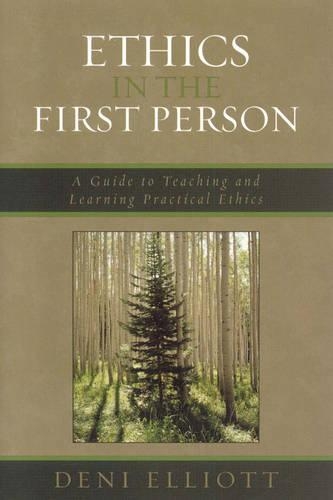 Бумажная книга «Ethics in the First Person: A Guide to Teaching and Learning Practical Ethics», автор Дени Эллиотт - фото №1