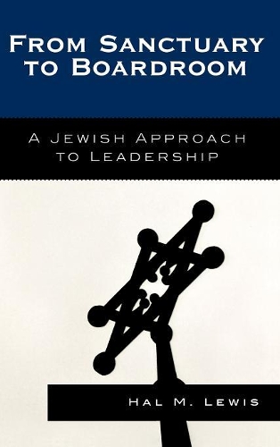 Бумажная книга «From Sanctuary to Boardroom: A Jewish Approach to Leadership», автор Хэл М. Льюис - фото №1