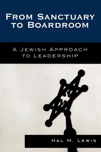 Бумажная книга «From Sanctuary to Boardroom: A Jewish Approach to Leadership», автор Хэл М. Льюис - фото №1