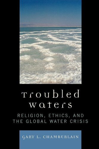 Бумажная книга «Troubled Waters: Religion, Ethics, and the Global Water Crisis», автор Гэри Чемберлен - фото №1