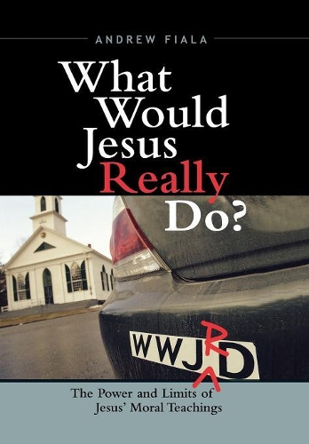 Бумажная книга «What Would Jesus Really Do?: The Power & Limits of Jesus' Moral Teachings», автор Эндрю Фиала - фото №1