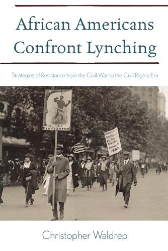 Бумажная книга «African Americans Confront Lynching: Strategies of Resistance from the Civil War to the Civil Rights Era», автор Кристофер Уолдреп - фото №1