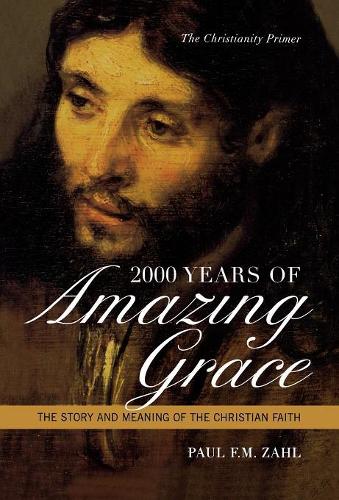Бумажная книга «2000 Years of Amazing Grace: The Story and Meaning of the Christian Faith», автор Пол Ф. М. Зал - фото №1