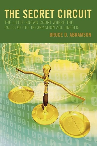 Бумажная книга «The Secret Circuit: The Little-Known Court Where the Rules of the Information Age Unfold», автор Брюс Д. Абрамсон - фото №1