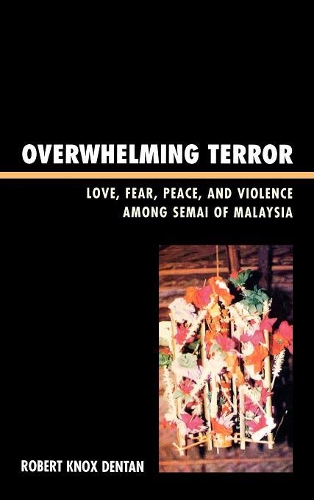 Бумажная книга «Overwhelming Terror: Love, Fear, Peace, and Violence among Semai of Malaysia», автор Роберт Нокс Дентан - фото №1