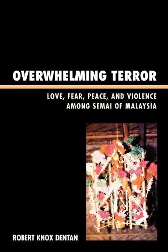 Бумажная книга «Overwhelming Terror: Love, Fear, Peace, and Violence among Semai of Malaysia», автор Роберт Нокс Дентан - фото №1