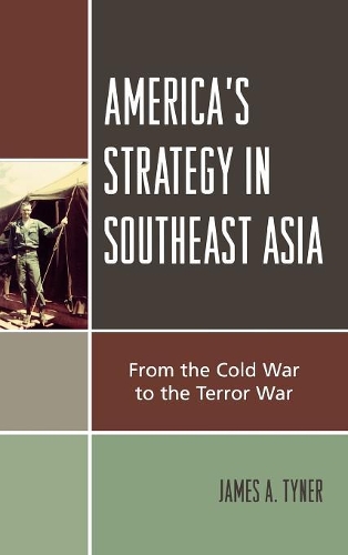 Бумажная книга «America's Strategy in Southeast Asia: From Cold War to Terror War», автор Джеймс А. Тайнер - фото №1