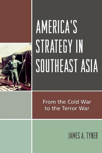 Бумажная книга «America's Strategy in Southeast Asia: From Cold War to Terror War», автор Джеймс А. Тайнер - фото №1