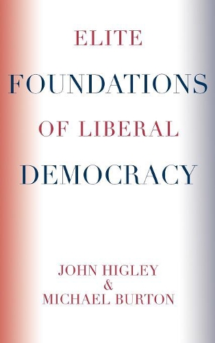 Паперова книга «Elite Foundations of Liberal Democracy», авторів Джон Хіглі, Майкл Бартон - фото №1