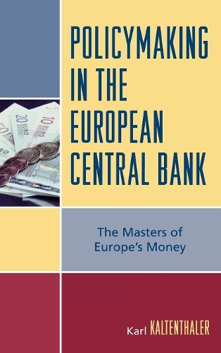 Бумажная книга «Policymaking in the European Central Bank: The Masters of Europe's Money», автор Карл Кальтенталер - фото №1