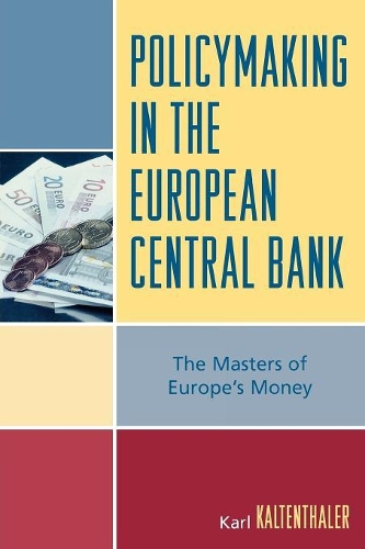 Бумажная книга «Policymaking in the European Central Bank: The Masters of Europe's Money», автор Карл Кальтенталер - фото №1