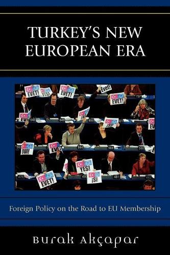Бумажная книга «Turkey's New European Era: Foreign Policy on the Road to EU Membership», автор Бурак Акчапар - фото №1