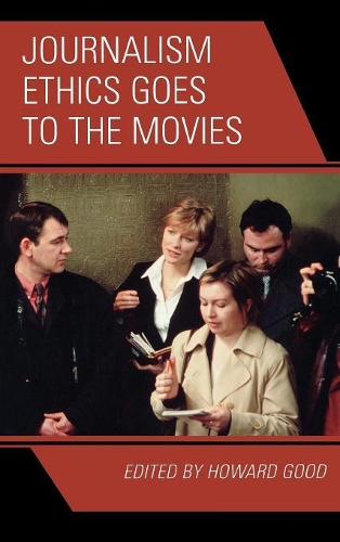 Бумажная книга «Journalism Ethics Goes to the Movies», автор Говард Гуд - фото №1