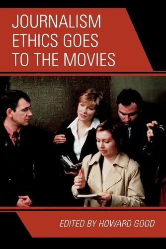 Паперова книга «Journalism Ethics Goes to the Movies», автор Говард Гуд - фото №1