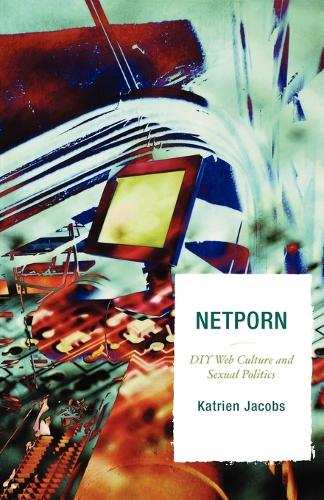 Бумажная книга «Netporn: DIY Web Culture and Sexual Politics», автор Катриен Якобс - фото №1