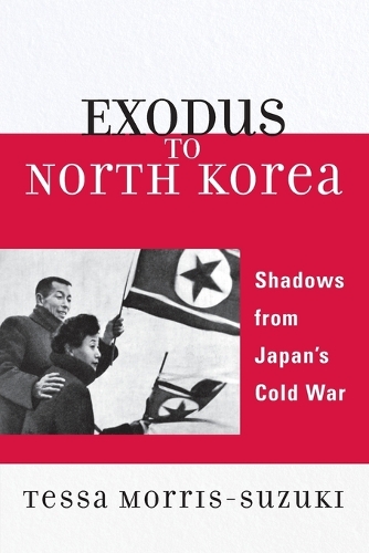 Бумажная книга «Exodus to North Korea: Shadows from Japan's Cold War», автор Тесса Моррис-Сузуки - фото №1