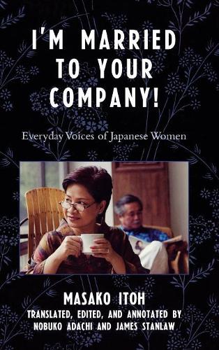 Бумажная книга «I'm Married to Your Company!: Everyday Voices of Japanese Women», автор Масако Ито - фото №1