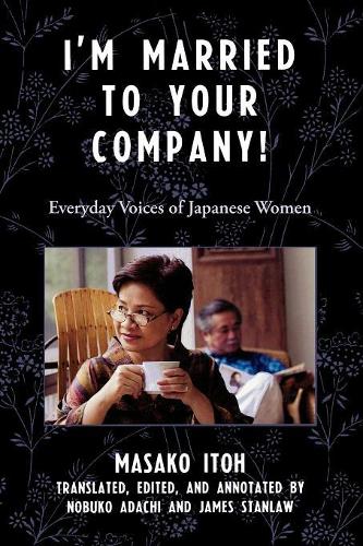 Бумажная книга «I'm Married to Your Company!: Everyday Voices of Japanese Women», автор Масако Ито - фото №1