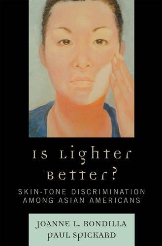 Бумажная книга «Is Lighter Better?: Skin-Tone Discrimination among Asian Americans», авторов Джоанна Л. Рондилла, Пол Спикард - фото №1