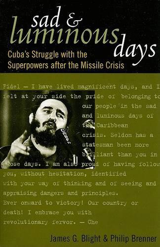 Бумажная книга «Sad and Luminous Days: Cuba's Struggle with the Superpowers after the Missile Crisis», авторов Джеймс Г. Блайт, Филип Бреннер - фото №1