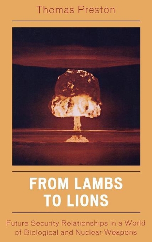 Бумажная книга «From Lambs to Lions: Future Security Relationships in a World of Biological and Nuclear Weapons», автор Томас Престон - фото №1