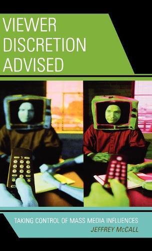 Бумажная книга «Viewer Discretion Advised: Taking Control of Mass Media Influences», автор Джеффри Макколл - фото №1