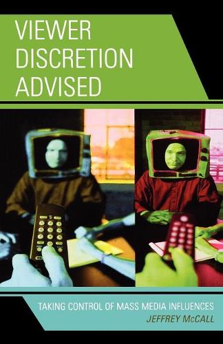 Бумажная книга «Viewer Discretion Advised: Taking Control of Mass Media Influences», автор Джеффри Макколл - фото №1